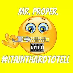 Mr. Proper x It Aint Hard To Tell