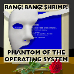 The Phantom Of The Operating System