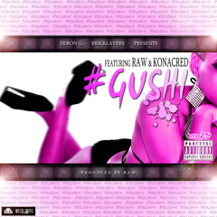 #GUSHI - Feat. RAW & KONACRED (Prod By RAW)