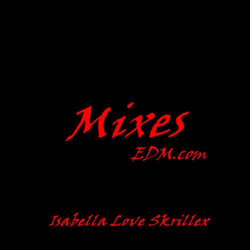 |Mixes| |EDM.com| |Isaℬєℓℓa_LØvЄ SkriℓℓЄx ♡|