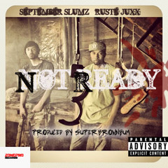 September Slumz x Ruste Juxx - Not Ready
