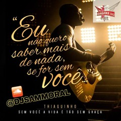 Thiaguinho - Sem Você a Vida É Tão Sem Graça_By-@Djsammoral