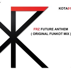 [Kota017]FRZ - Future Anthem ( Original Funkot Mix )