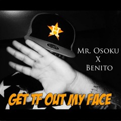 GET TF OUT MY FACE w/ BENITO