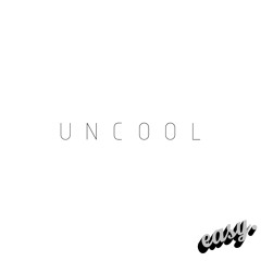 UNCOOL
