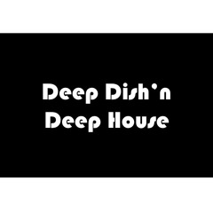 Deep Dish N Deep House