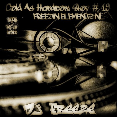 DJ FREEZE (NL) COLD AS HARDCORE SHOW #19 ON TOXIC SICKNESS / 10TH SEPTEMBER / 2014