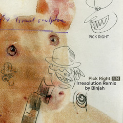 Pick Right - Irresulotion Remix by Binjah