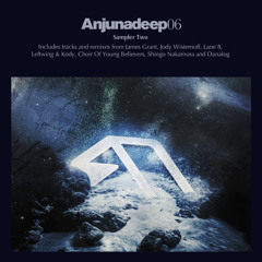 Anjunadeep 06 Sampler: Part Two
