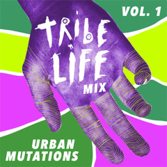 TribeLife Mix Vol. 1 By MFK // Urban Mutations