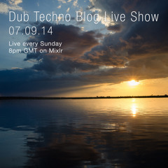 Dub Techno Blog Live Show 010 - Mixlr - 07.09.14