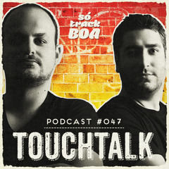 TouchTalk - SOTRACKBOA @ Podcast # 047