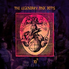 The Legendary Pink Dots - Open Season - 10 To the Power of 9 (Rustblade)
