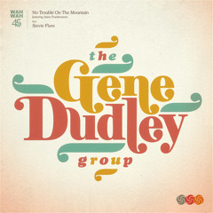The Gene Dudley Group - No Trouble On The Mountain (Out Sep 22nd on vinyl/digi)