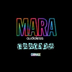 Carnage - Mara (Audioless Bootleg)
