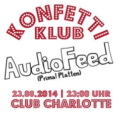 Audiofeed @ Club Charlotte 23.08.2014 Konfetti Klub