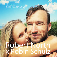 Robert North X Robin Schulz (feat. Lilly Wood & The Prick) - Prayer In C Remix - Affirmation In C