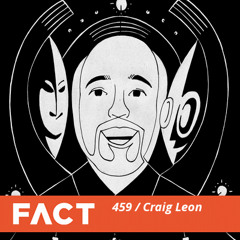 FACT Mix 459 - Craig Leon (Sept '14)