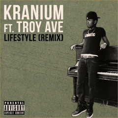 Kranium LIFESTYLE Remix ft Troy Ave (Dirty)