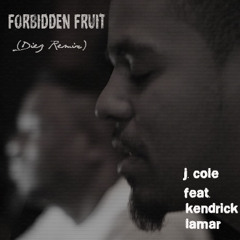 J. Cole Feat. Kendrick Lamar - Forbidden Fruit (DiEz ReMix)