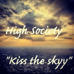 High Society "Kiss the Skyy "