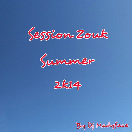 Session Zouk Summer 2K14 By Dj Madyface