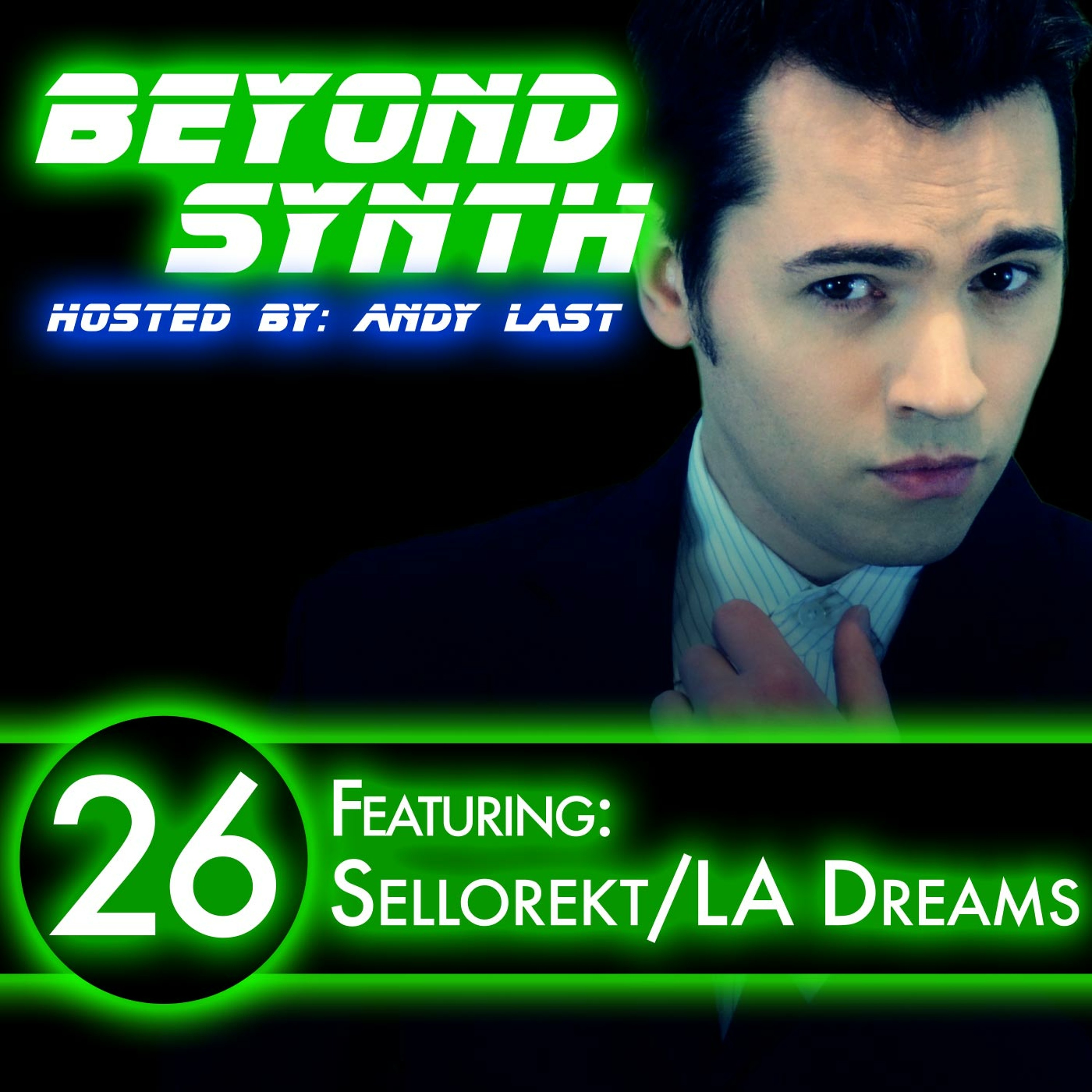Beyond Synth - 26 - Sellorekt LA Dreams