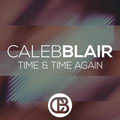 Time and Time Again - Caleb Blair