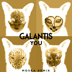Galantis - You (Moska Remix)