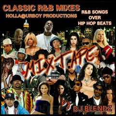 Classic R&B Mixes (R&B songs over Hip Hop beats)