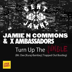 Jamie N Commons & X Ambassadors x Gent & Jawns - Turn Up The Jungle || FREE DL