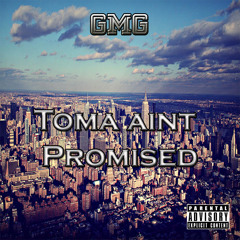 TOMA AINT PROMISED