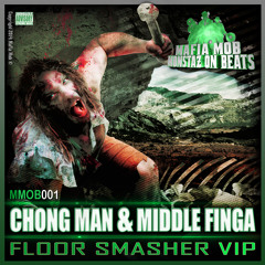 Chong Man & Middle Finga - Floor Smasher VIP [17 NOV 14]