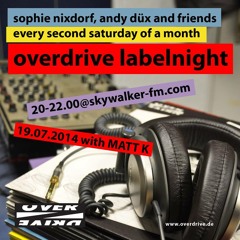Matt K @ Overdrive Labelnight // Skywalker FM 2014 07 19 Skywalker - FM