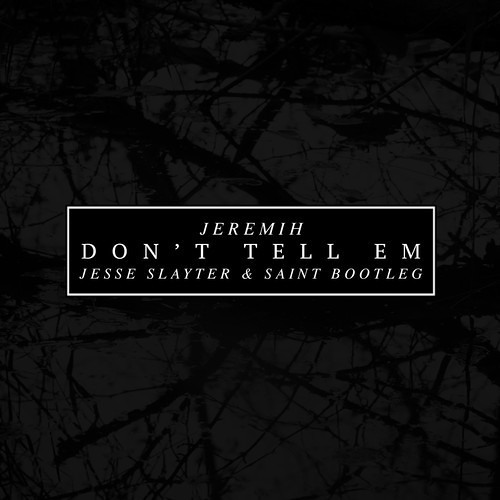 Jeremih Don X27 T Tell Em X27 Jesse Slayter Amp Saint Bootleg By Run The Trap On Soundcloud Hear The World S Sounds