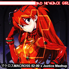 Bad NewJack Girl (マクロスMACROSS 82-99 x Justice Mashup)[FREE DOWNLOAD]
