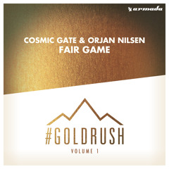 Cosmic Gate & Orjan Nilsen - Fair Game (Taken from '#Goldrush, Vol. 1') [OUT NOW!]