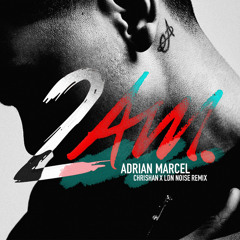 Adrian Marcel - 2AM (Prince Chrishan x LDN Noise Remix)