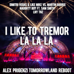 I LIKE TO TREMOR LA LA LA (Alex Prigenzi Tomorrowland Reboot)