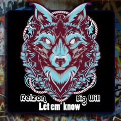 Reizon Feat Big Will-Let Em Know