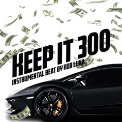 Keep It 300 | Hip Hop Beat @ RobLuna To Use It
