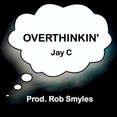 Overthinkin' [Prod. Rob Smyles]