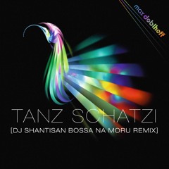 Max Doblhoff - Tanz Schatzi (Bossa Na Moru RMX by DJ Shantisan)