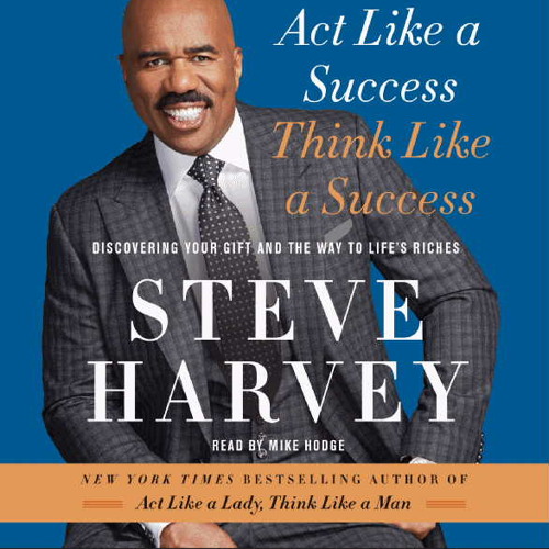 ACT LIKE A SUCCESS, THINK LIKE A SUCCESS by Steve Harvey