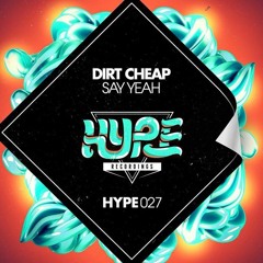Say Yeah (Original Mix)- Dirt Cheap