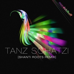Max Doblhoff - Tanz Schatzi (Shanti Roots RMX)