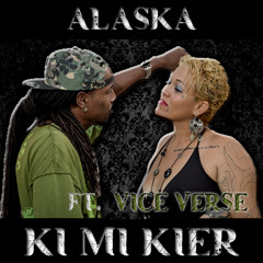 Alaska - Ki Mi Kier Ft. Vice Verse