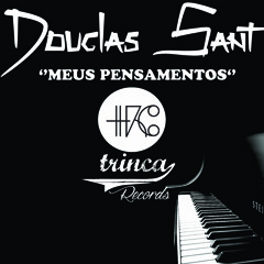 Douglas Sant - Meus Pesamentos [TRINCA]