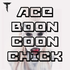 TOER - Ace Boon Coon Chick