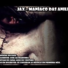 Jax - Maníaco Das Anilhas